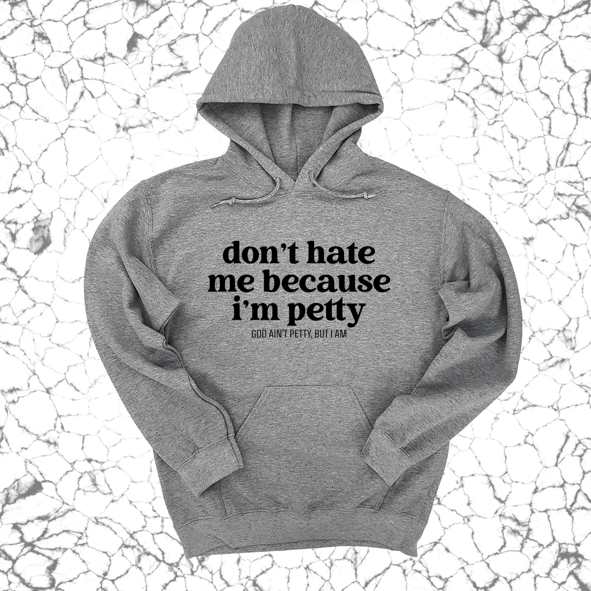Don't Hate Me Because I'm Petty Unisex Hoodie