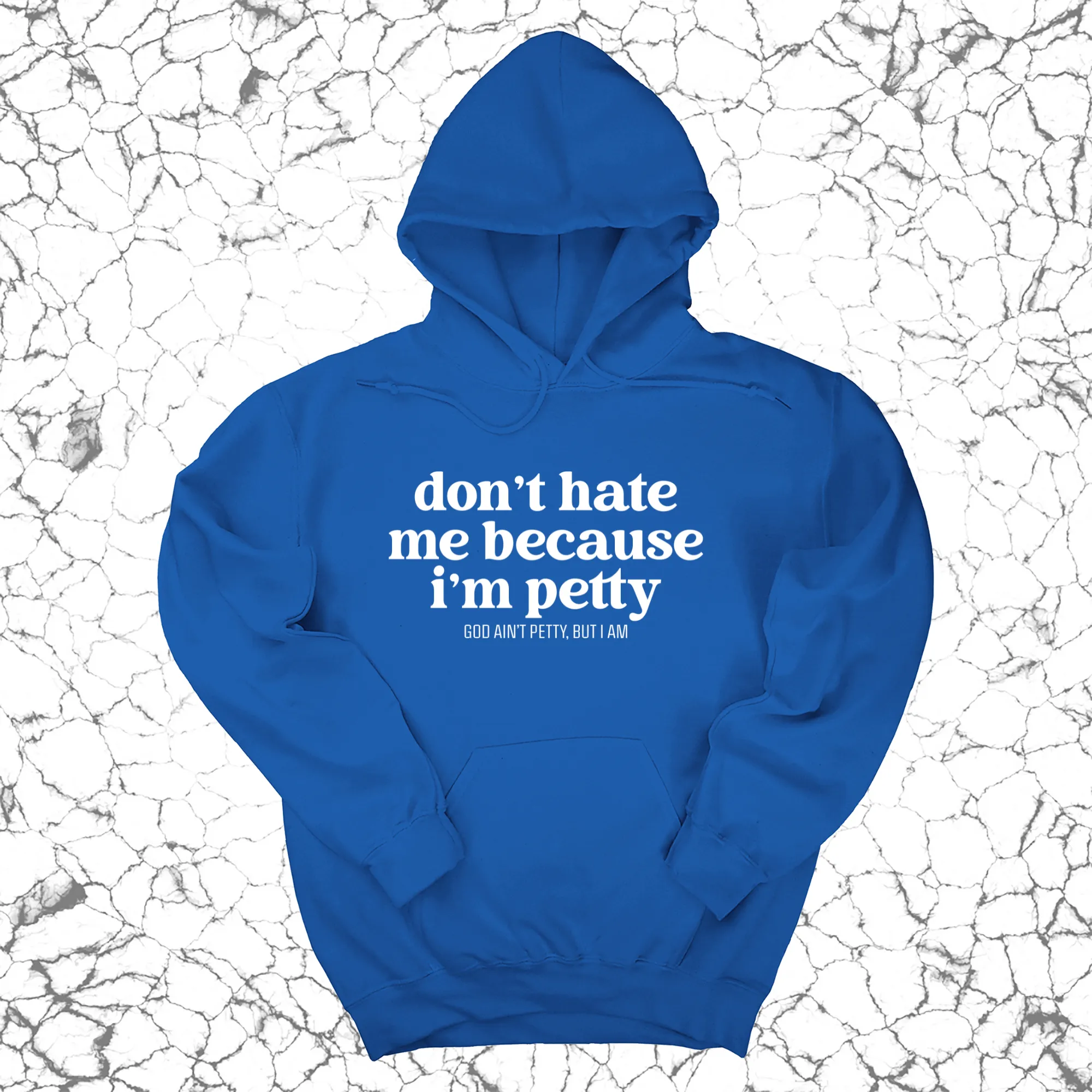 Don't Hate Me Because I'm Petty Unisex Hoodie