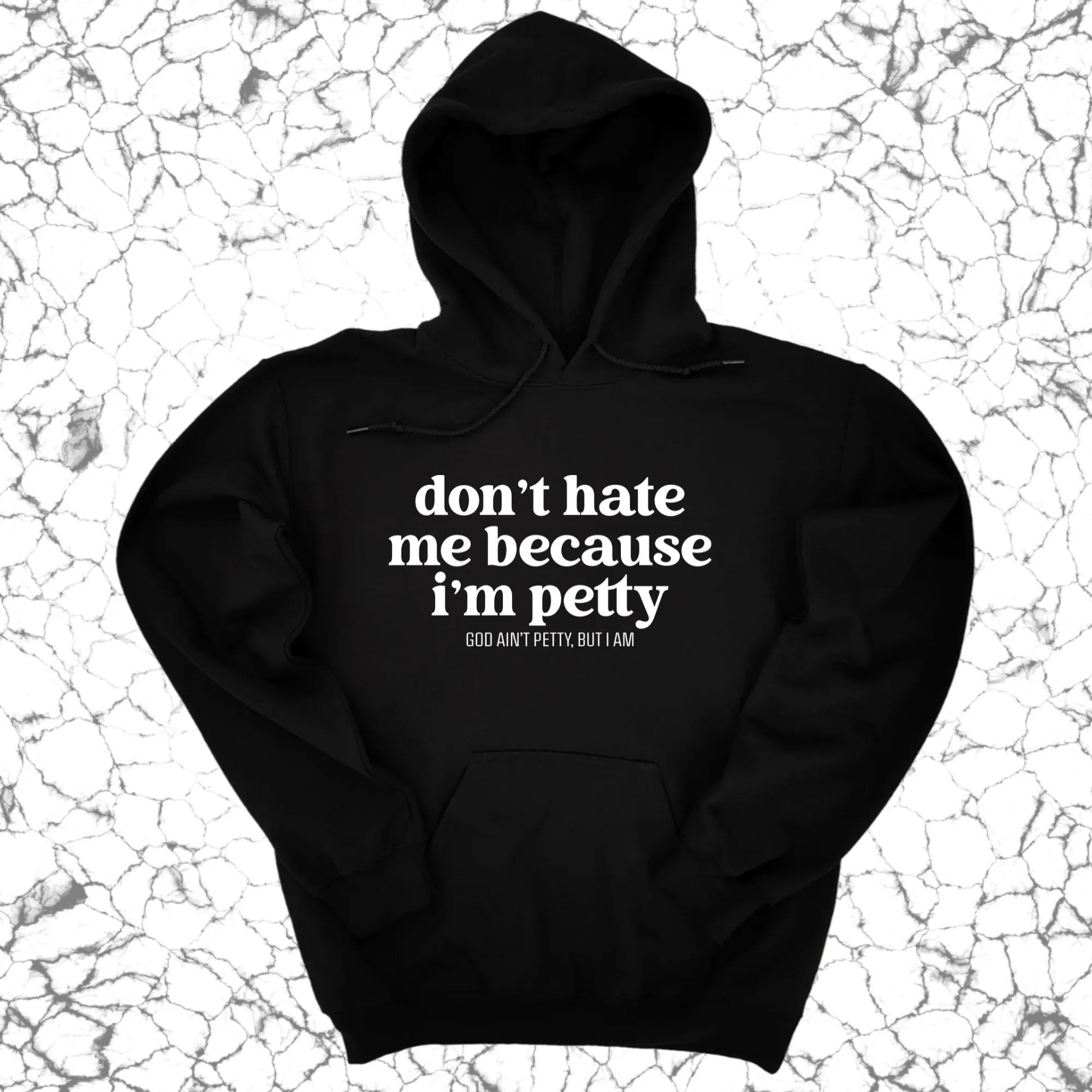 Don't Hate Me Because I'm Petty Unisex Hoodie
