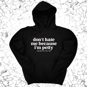 Don't Hate Me Because I'm Petty Unisex Hoodie