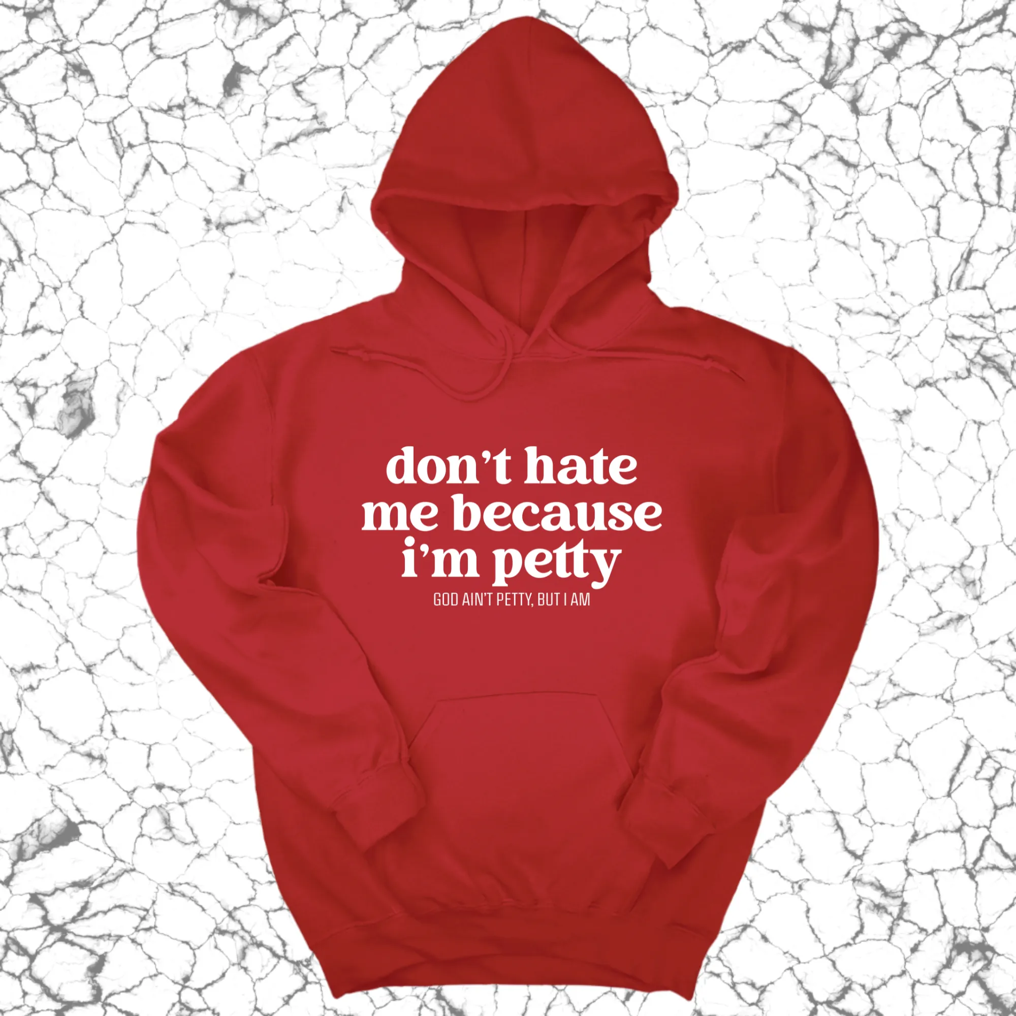 Don't Hate Me Because I'm Petty Unisex Hoodie