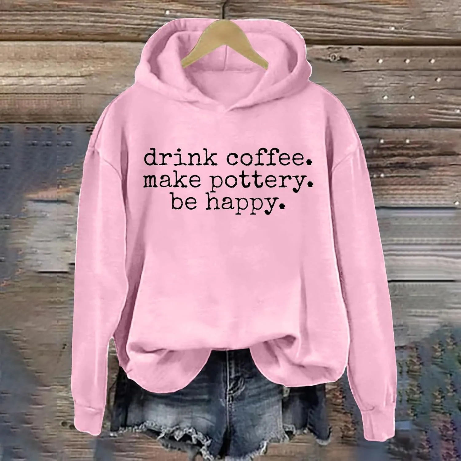Drink Coffee Make Pottery Be Happy Womens Hoodie Letter Printed Long Sleeve Sweatshirt Oversized Casual Pullover Tops