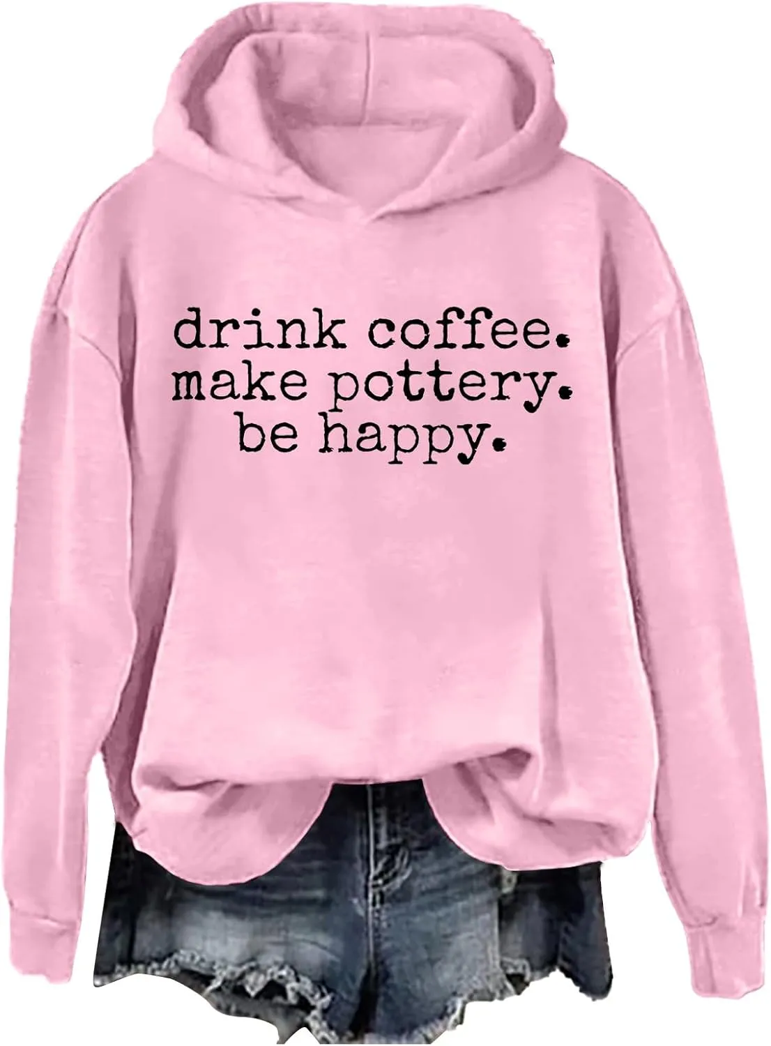 Drink Coffee Make Pottery Be Happy Womens Hoodie Letter Printed Long Sleeve Sweatshirt Oversized Casual Pullover Tops