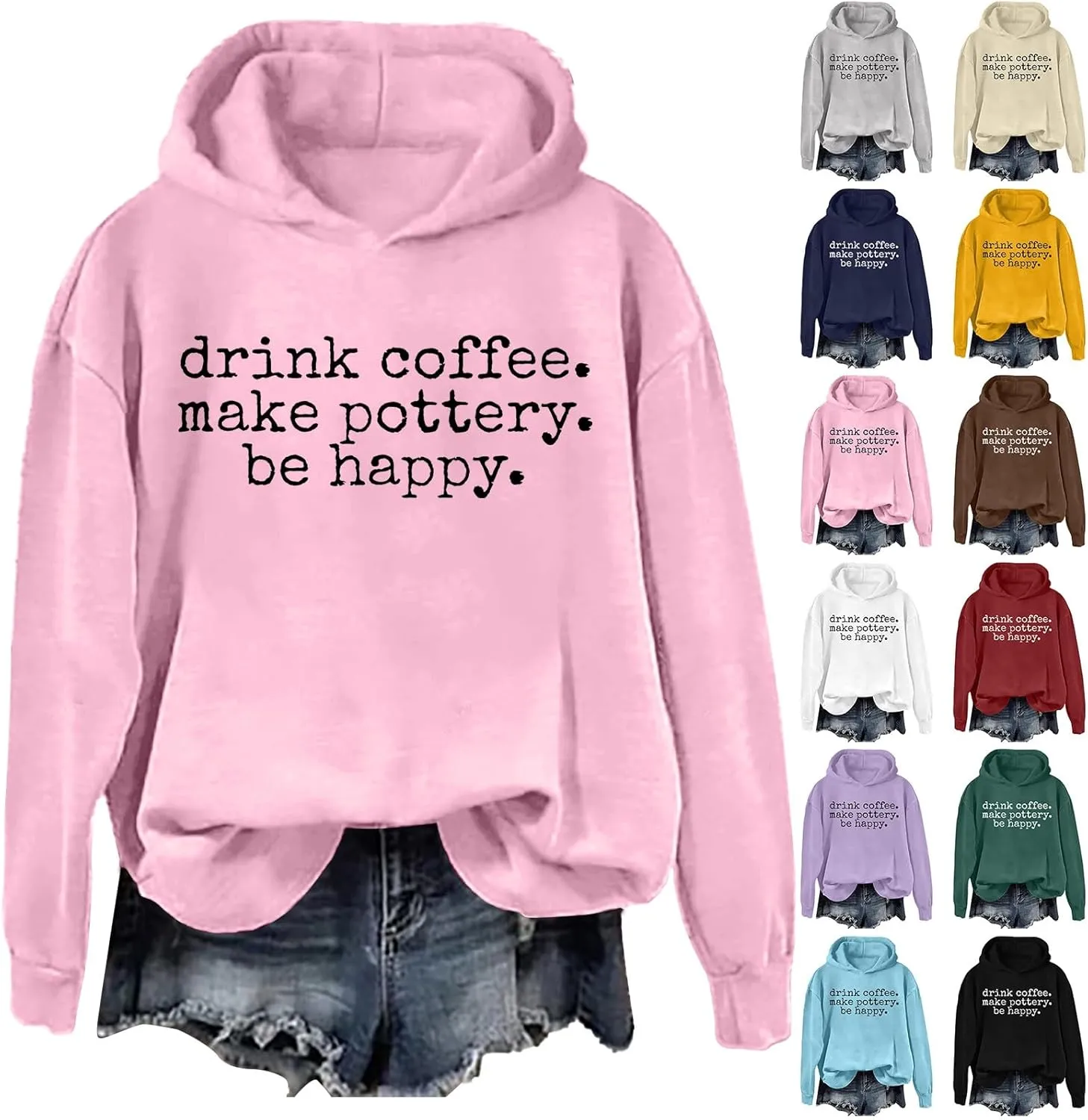 Drink Coffee Make Pottery Be Happy Womens Hoodie Letter Printed Long Sleeve Sweatshirt Oversized Casual Pullover Tops