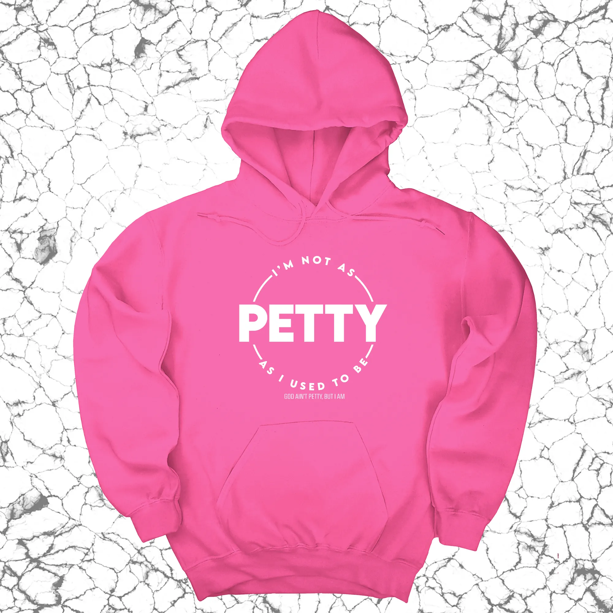 I'm not as petty as I used to be Unisex Hoodie