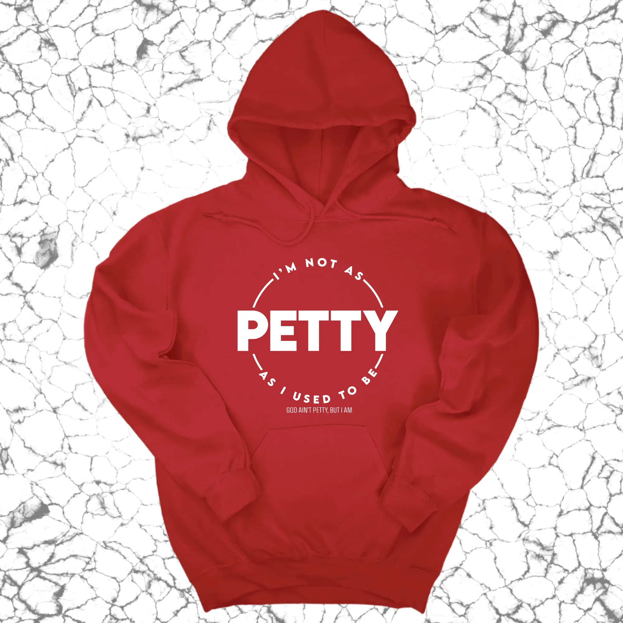 I'm not as petty as I used to be Unisex Hoodie
