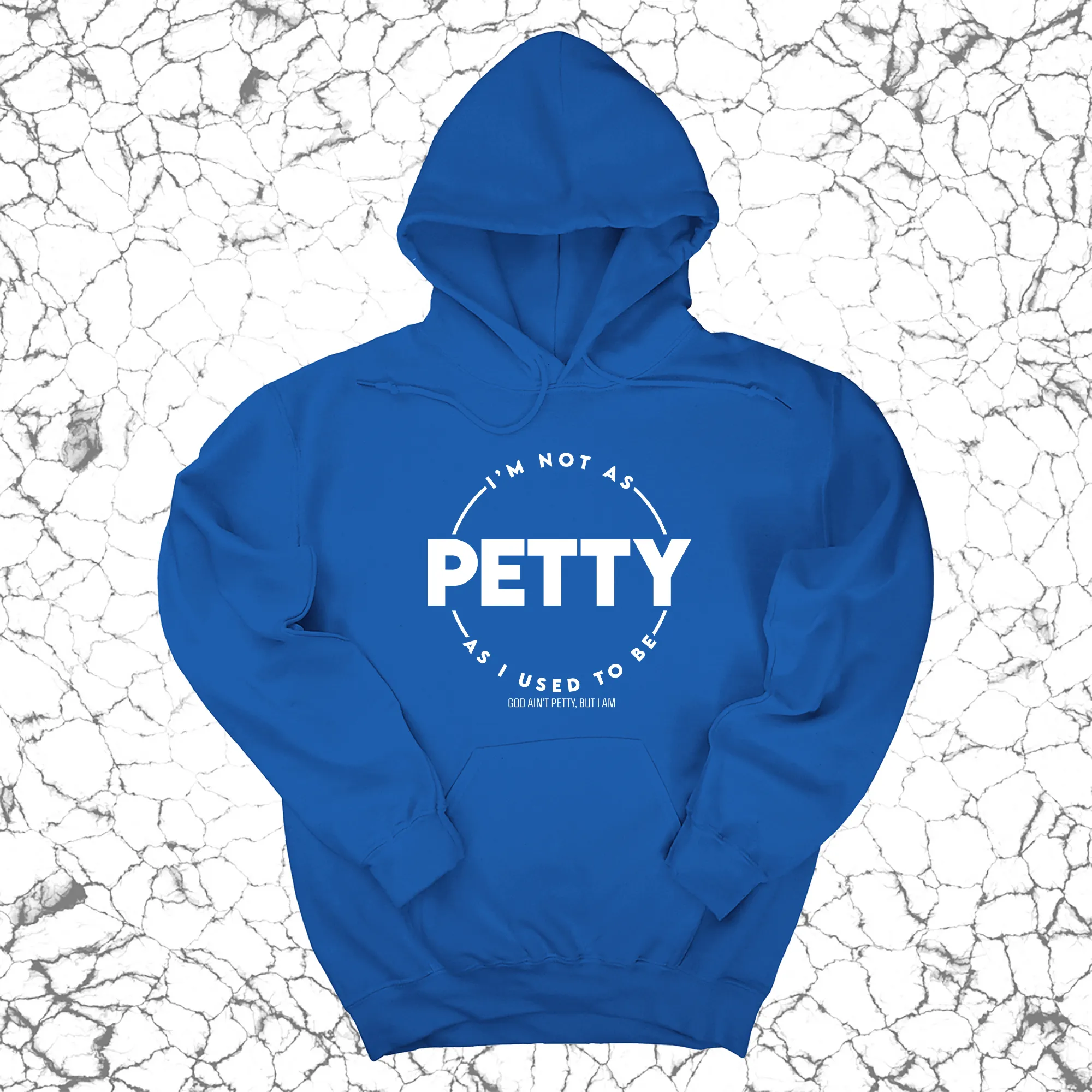 I'm not as petty as I used to be Unisex Hoodie