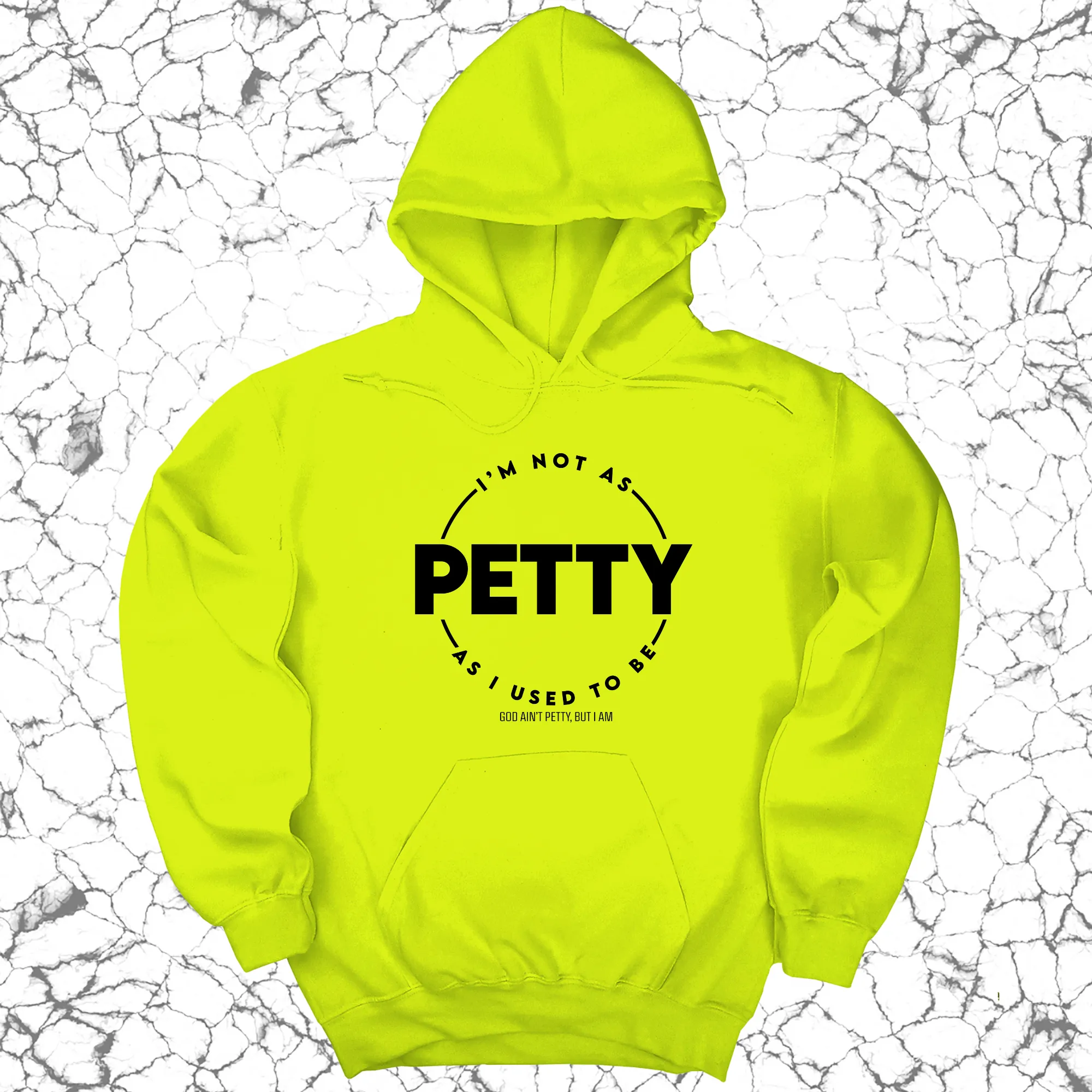 I'm not as petty as I used to be Unisex Hoodie