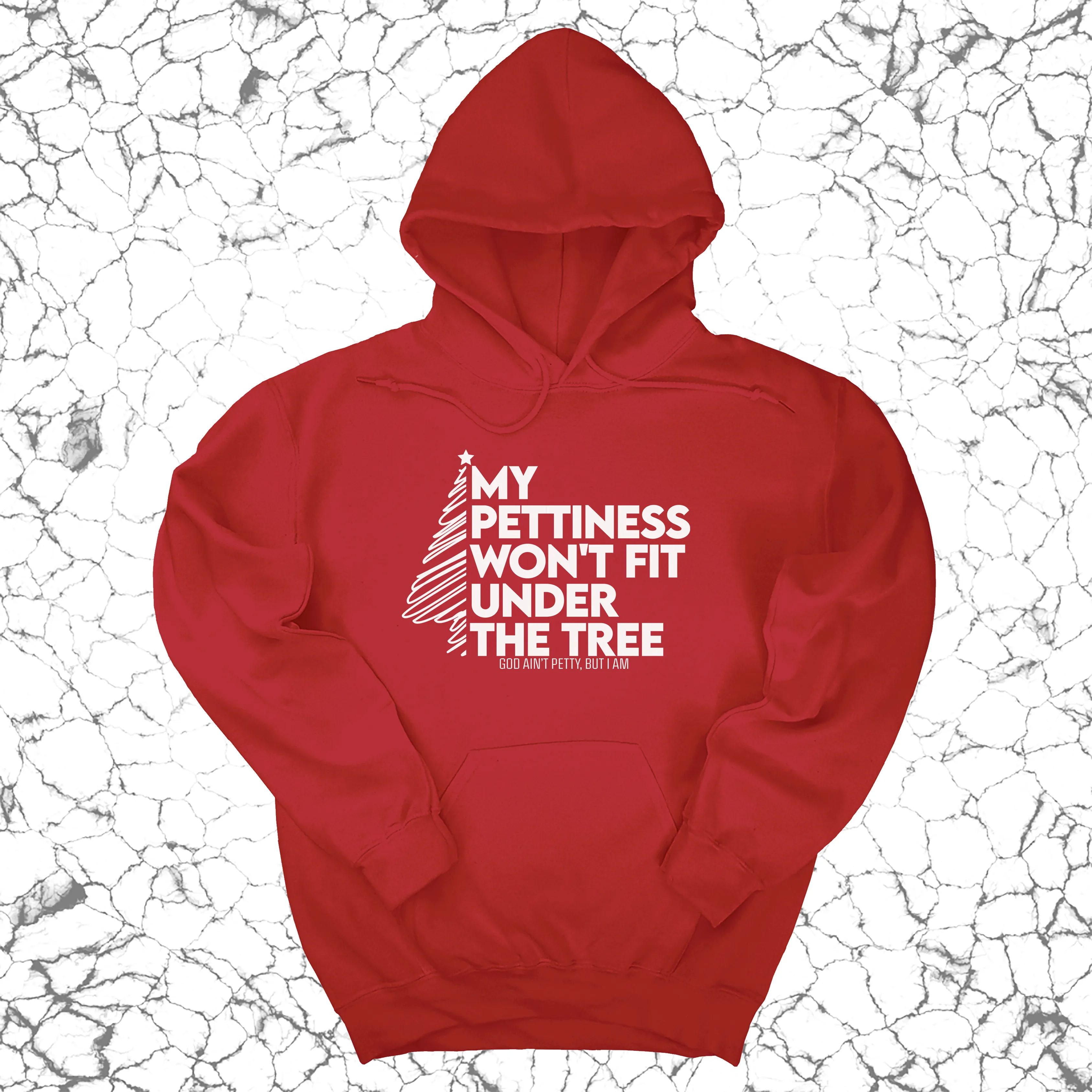 My Pettiness Won't Fit under the Tree Unisex Hoodie