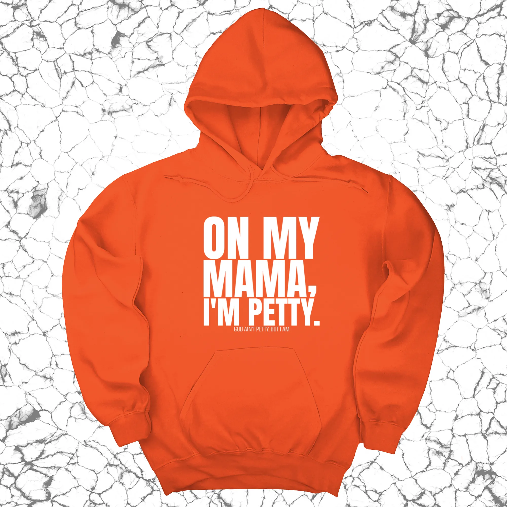 On my Mama I'm Petty Unisex Hoodie