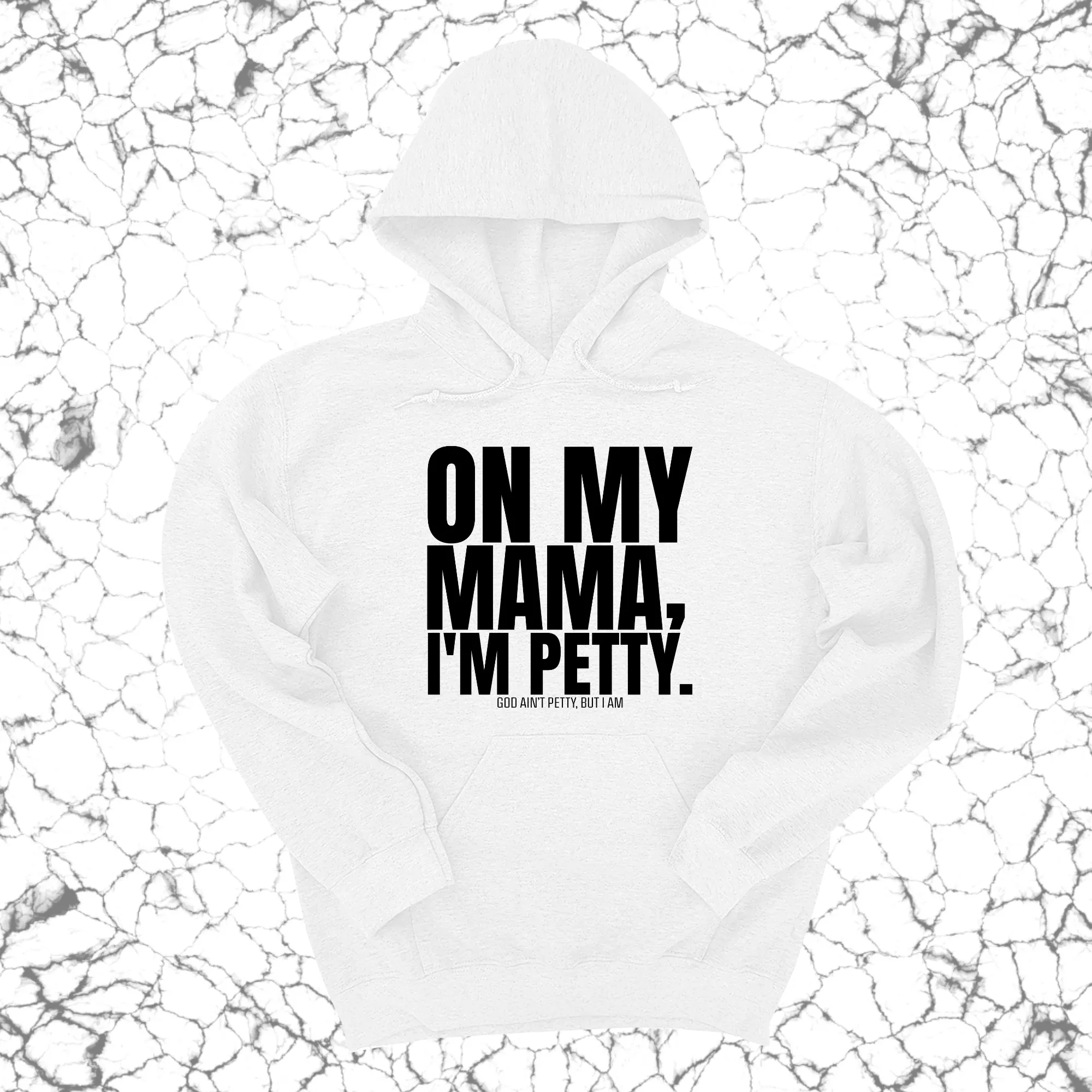 On my Mama I'm Petty Unisex Hoodie