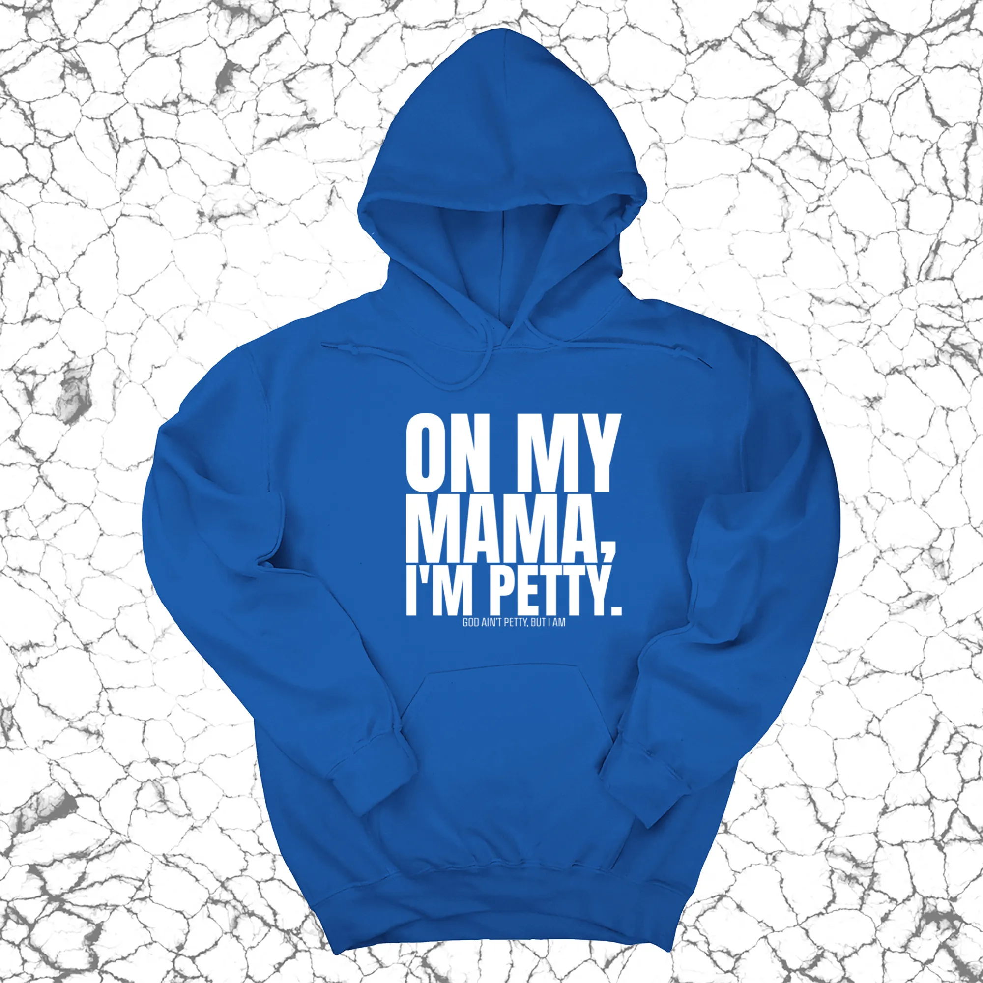 On my Mama I'm Petty Unisex Hoodie