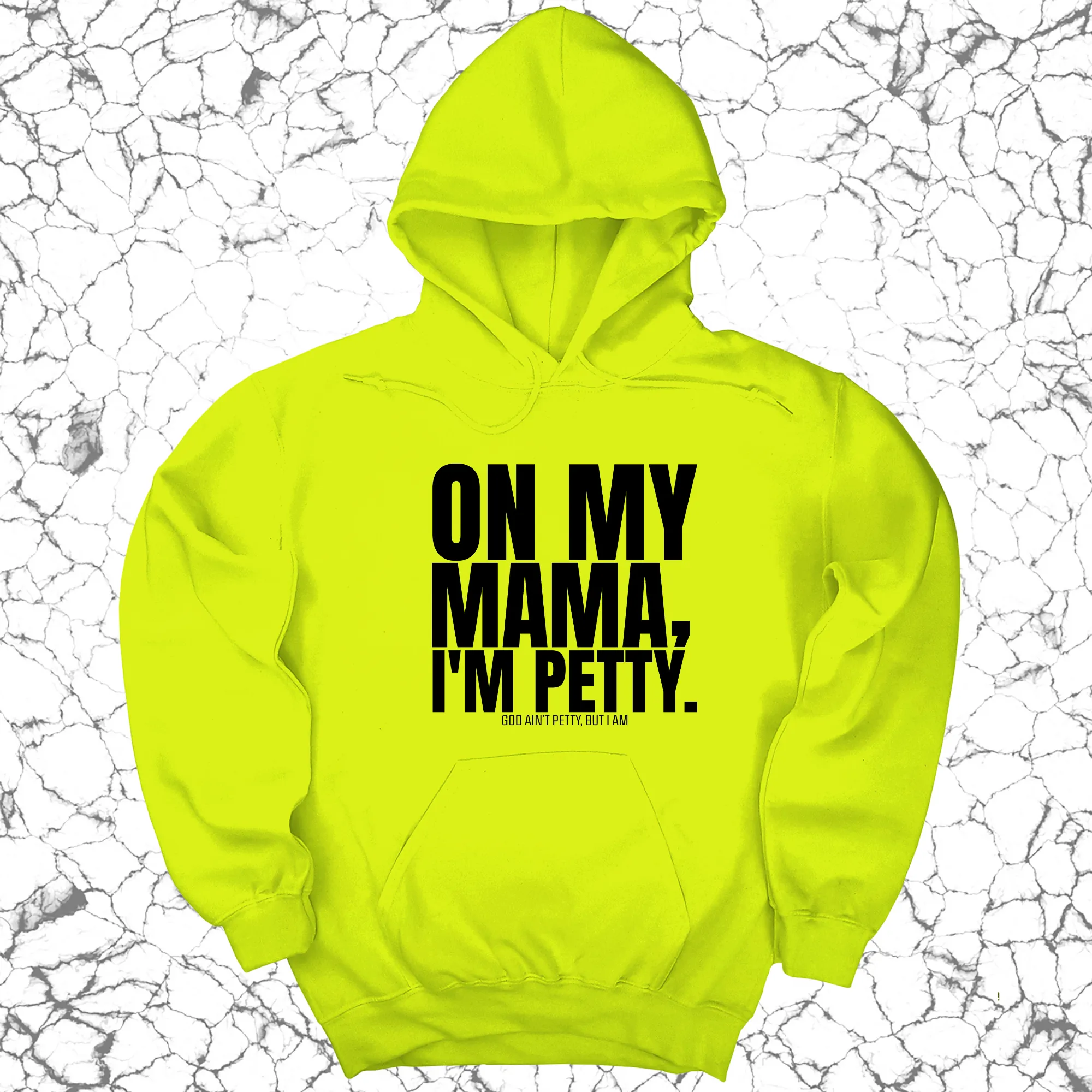 On my Mama I'm Petty Unisex Hoodie