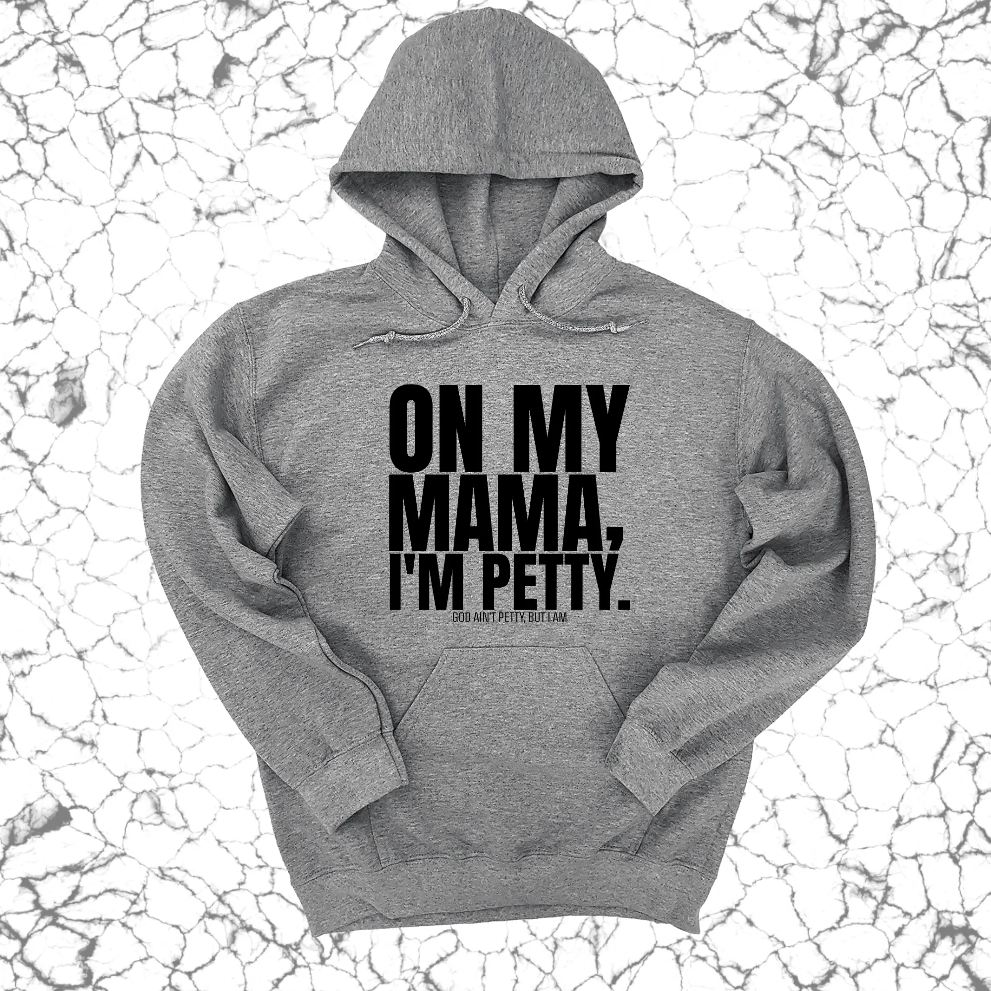 On my Mama I'm Petty Unisex Hoodie