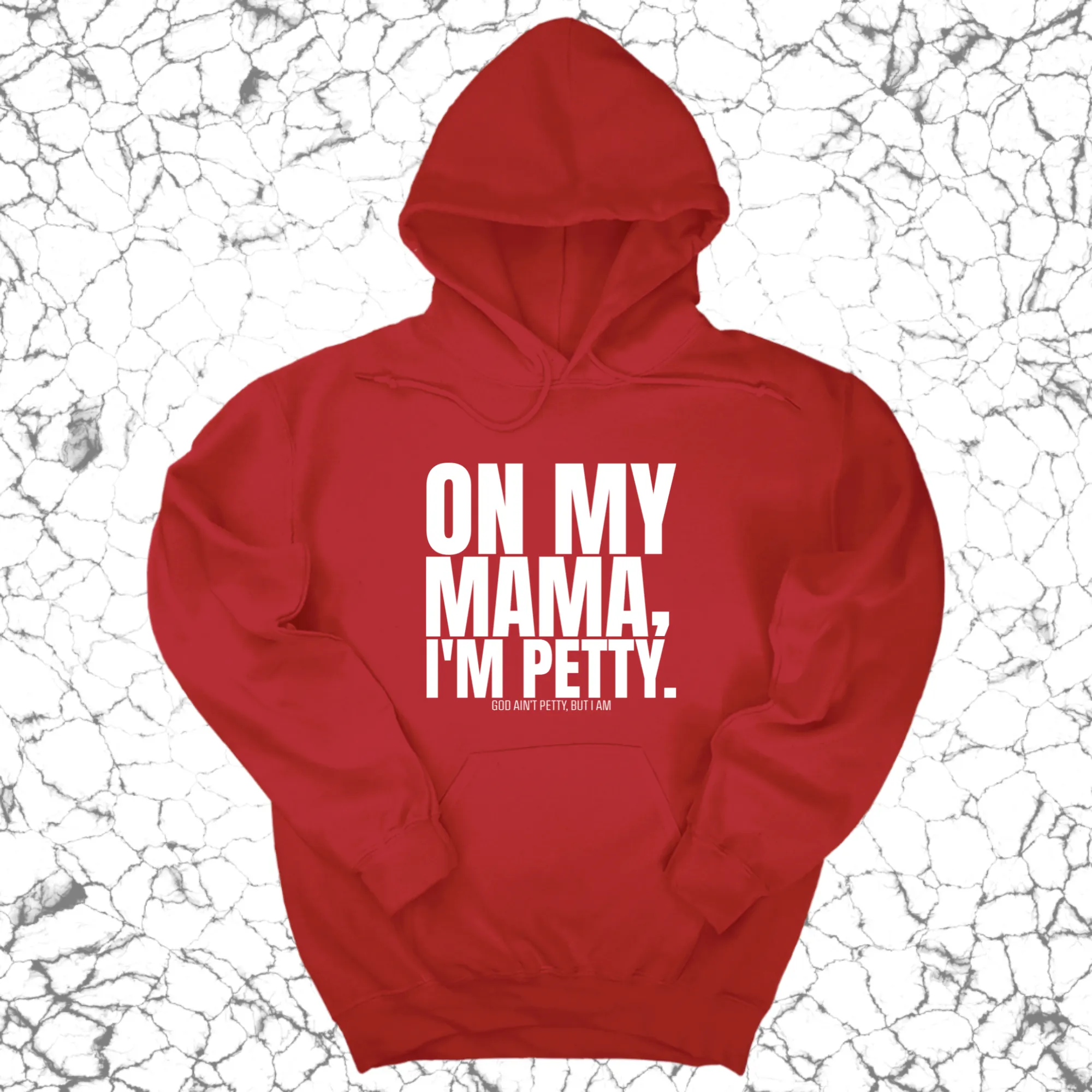 On my Mama I'm Petty Unisex Hoodie