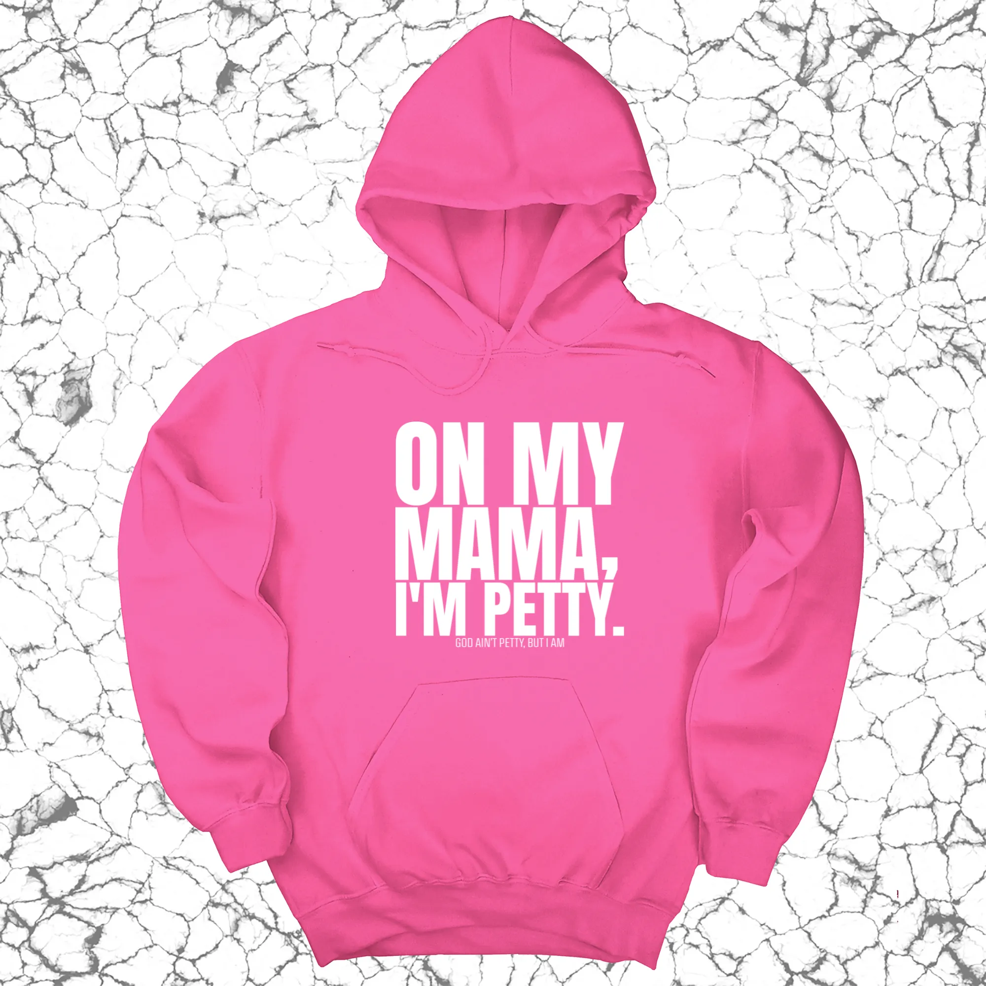 On my Mama I'm Petty Unisex Hoodie