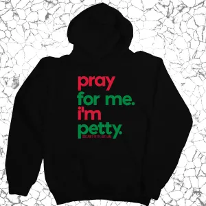 Pray for Me. I'm Petty. Hoodie *Christmas Edition*