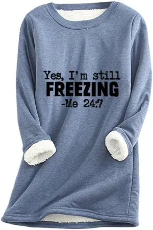 Womens Oversized Yes I'm Still Freezing Me 24 7 Sweatshirts Crew Neck Letter Print Tops Thermal Sherpa Pullover